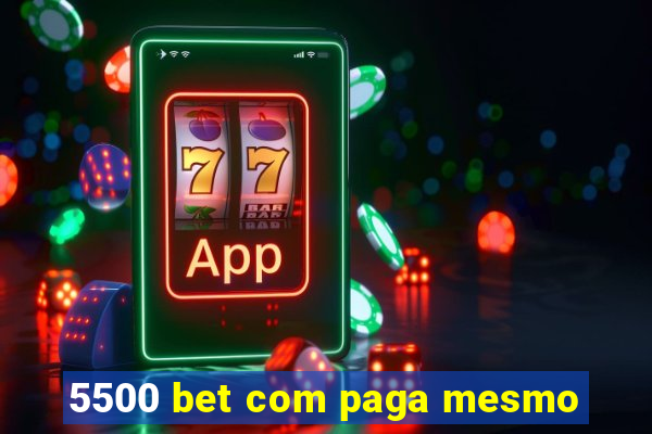 5500 bet com paga mesmo